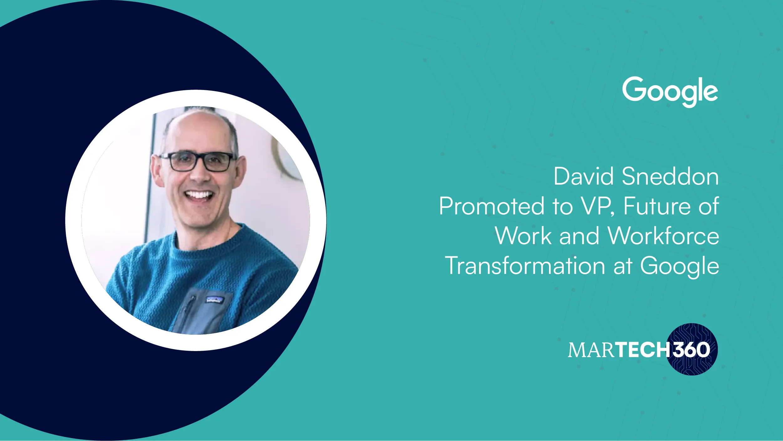 David Sneddon Promoted to VP, Future of Work and Workforce Transformation at Google